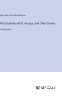 The Goodness of St. Rocque, and Other Stories: in large print 3387001878 Book Cover