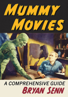 Mummy Movies: A Comprehensive Guide 1476687889 Book Cover