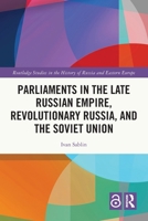 Parliaments in the Late Russian Empire, Revolutionary Russia, and the Soviet Union 1032556897 Book Cover