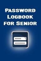 Password Logbook For Senior: Password Logbook for Senior Internet Address and Password Logbook Organizer With Alphabetical Tabs Remember Better With Alphabetical Password Book Small 6" X 9" 1696423430 Book Cover