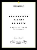 INSURANCE CLAIMS ADJUSTER: A Manual For Entering The Profession 1410751120 Book Cover