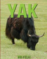 Yak: Children Book of Fun Facts & Amazing Photos on Animals in Nature - A Wonderful Yak Book for Kids Aged 3-7 1532799888 Book Cover