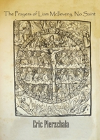 The Prayers of Liam McIleveny, No Saint 1988214475 Book Cover