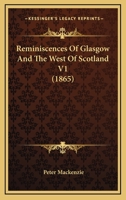 Reminiscences Of Glasgow And The West Of Scotland V1 1437156401 Book Cover