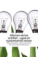 Alle Kan Skrive Artikler - Også Et Systematisk Review 1493583816 Book Cover