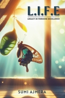 L.I.F.E.: Legacy in Forming Excellence 8195544185 Book Cover