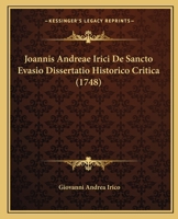Joannis Andreae Irici De Sancto Evasio Dissertatio Historico Critica (1748) 1166043924 Book Cover