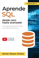 Aprende SQL desde cero hasta avanzado - El libro completo de la programacion SQL para principiantes: Con ejercicios prácticos y contenido bonus (Spanish Edition) 3989292374 Book Cover