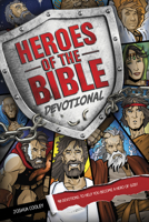 Heroes of the Bible Devotional: 90 Devotions to Help You Become a Hero of God! 1414386265 Book Cover