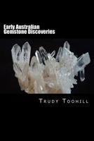 Early Australian Gemstone Discoveries: Information on Where Gemstones Have Been Found in Australia & How to Identify Them 1539661830 Book Cover