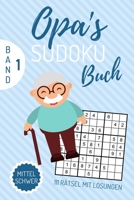 OPA‘S SUDOKU BUCH MITTEL SCHWER 111 RÄTSEL MIT LÖSUNGEN: A4 SUDOKU BUCH über 100 Sudoku-Rätsel mit Lösungen | mittel-schwer | Tolles Rätselbuch | ... Geschenkidee für deinen Opa (German Edition) 1672300177 Book Cover