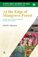 At the Edge of Mangrove Forest: The Suku Asli and the Quest for Indigeneity, Ethnicity, and Development 1925608417 Book Cover