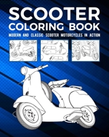 Scooter Coloring Book: Modern and Classic Scooter Motorcycles In Action B08QS54BLD Book Cover