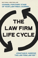 Law Firm Life Cycle : Counsel for Every Stage of Your Law Firm's Journey 1964046807 Book Cover