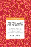 Performance for Resilience: Engaging Youth on Energy and Climate Through Music, Movement, and Theatre 3319672886 Book Cover