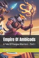 Empire Of Ambicods: A Tale Of Pangea Warriors B0FMY1P37R Book Cover