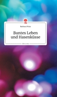 Buntes Leben und Hasenku¨sse. Life is a Story (German Edition) 3990871064 Book Cover