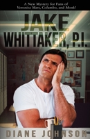 Jake Whittaker, P.I.: A New Mystery for Fans of Veronica Mars, Colombo, and Monk! 1629671673 Book Cover
