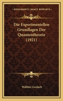 Die Experimentellen Grundlagen Der Quantentheorie (Classic Reprint) 1161088296 Book Cover