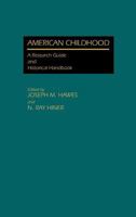 American Childhood: A Research Guide and Historical Handbook 0313262330 Book Cover