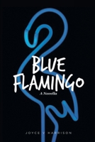 Blue Flamingo: A Novella 1517569060 Book Cover