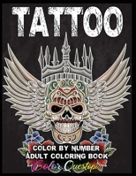 Tattoo Adult Color By Number Coloring Book BLACK BACKGROUND: 30 Unique Images Including Sugar Skulls, Dragons, Flowers, Butterflies, Dreamcatchers and More! 1954883331 Book Cover