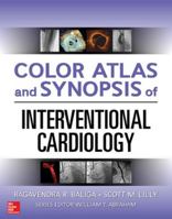 Color Atlas and Synopsis of Interventional Cardiology 0071749357 Book Cover