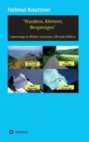 Wandern, Klettern, Bergsteigen: Unterwegs in Höhen zwischen 100 und 6300 m 3749767246 Book Cover