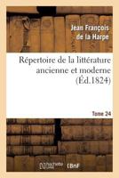 Ra(c)Pertoire de La Litta(c)Rature Ancienne Et Moderne. T24 2011859468 Book Cover