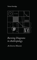Burning Diagrams in Anthropology: An Inverse Museum 168571174X Book Cover