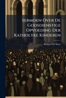 Sermoen Over De Godsdienstige Opvoeding Der Katholyke Kinderen 1286339049 Book Cover