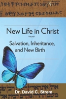 New Life in Christ, Vol. 1 : Salvation, Inheritance, and New Birth 1093481366 Book Cover