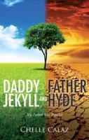 Daddy Jekyll and Father Hyde: My Father Was Bipolar 1620247674 Book Cover