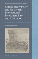 China's Treaty Policy and Practice in International Investment Law and Arbitration : A Comparative and Analytical Study 9004443908 Book Cover