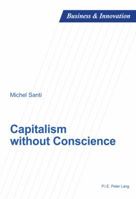 Capitalism Without Conscience 2875740725 Book Cover