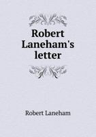 Robert Laneham's Letter: Describing a Part of the Entertainment Unto Queen Elizabeth at the Castle of Kenilworth in 1575 054880303X Book Cover