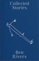 Collected Stories: Ben Rivers 0645454710 Book Cover
