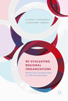 Re-Evaluating Regional Organizations: Behind the Smokescreen of Official Mandates 3319530542 Book Cover