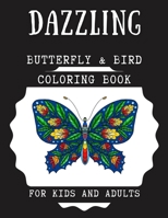 Dazzling Butterfly & Bird Coloring Book for Kids and Adults: Relaxing Animals Patterns Decorations and Beautiful Designs Unique Gifts for Women and ... Ages 8-12 or Adult Relaxation Cute Stress B08PXB956S Book Cover