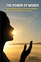 The Power of Words: Harnessing Divine Communication for Impactful Relationships 1918243026 Book Cover