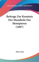 Beitr�ge Zur Kenntnis Der Mundteile Der Hemipteren: Inaugural-Dissertation Der Philosophischen Fakult�t Zu Jena Zur Erlangung Der Doctorw�rde (Classic Reprint) 1141726750 Book Cover