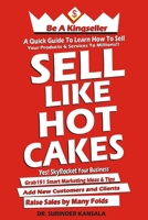 SELL LIKE HOT CAKES: A guide to learn how to sell your products and services to millions B08X63FL8R Book Cover
