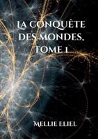 La conquête des mondes: Tome 1 (French Edition) 2322478660 Book Cover