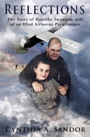 Reflections - The Story of Dorothy Swanson: Wife of an 82nd Airborne Paratrooper 0999755021 Book Cover