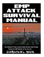 EMP Attack Survival Manual: The Ultimate 10 Step Survival Guide On How Smart People Prepare For EMP Attack So You Can Too 198127717X Book Cover