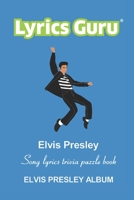 Lyrics Guru Elvis Presley Song Lyrics Trivia Puzzle Book: Elvis Presley Album B09L4NYY8D Book Cover