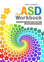 The ASD Workbook: Understanding Your Autism Spectrum Disorder 184905195X Book Cover
