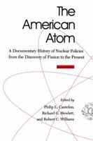The American Atom: A Documentary History of Nuclear Policies from the Discovery of Fission to the Present 0812230965 Book Cover