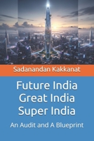 Future India Great India Super India: An Audit and A Blueprint B0FWHPB2D2 Book Cover