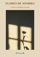 Flores de Sombra (Spanish Edition) B0FXB2FG5F Book Cover